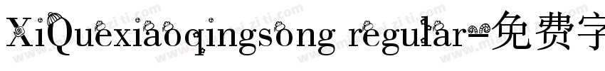 XiQuexiaoqingsong regular字体转换